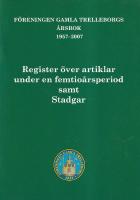 F&Ouml;RENINGEN GAMLA TRELLEBORGS &Aring;rsb&ouml;cker 1957-2007 &Auml;mnes- och F&ouml;rfattarregister 