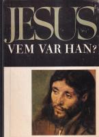 Jesus vem var han?