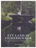 Ett land av friherrinnor : mina r&ouml;tter, v&auml;rderingar och dr&ouml;mmar f&ouml;r Sverige