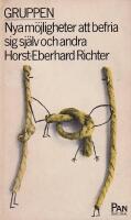 Gruppen : nya m&ouml;jligheter att befria sig sj&auml;lv och andra