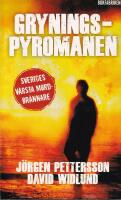 Gryningspyromanen : fr&aring;n mobbad ton&aring;ring till Sveriges v&auml;rsta mordbr&auml;nnare