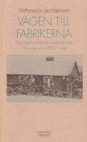 V&auml;gen till fabrikerna : industriell tradition och yrkeskunnande i Sverige under 1800-talet