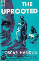 The Uprooted - THE EPIC STORY OF THE GREAT MIGRATIONS THAT MADE THE AMERICAN PEOPLE