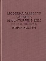 Moderna museets v&auml;nners skulpturpris  2011, K.A. Linds hederspris: Sofia Hult&eacute;n