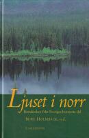 Ljuset i norr : betraktelser fr&aring;n Sveriges bortersta del