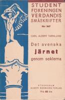 STUDENTF&Ouml;RENINGEN VERDANDIS SM&Aring;SKRIFTER N: r 347 - Det svenska j&auml;rnet genom seklerna