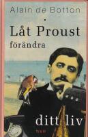 L&aring;t Proust f&ouml;r&auml;ndra ditt liv