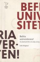 Befria universiteten! : om akademisk frihet statlig styrning
