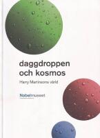 Daggdroppen och kosmos. Harry Martinsons v&auml;rld