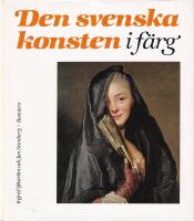 Den svenska konsten i f&auml;rg : h&auml;r presenteras i f&auml;rg 100 konstverk fr&aring;n forntid till 1945 h&auml;mtade fr&aring;n hela Sverige