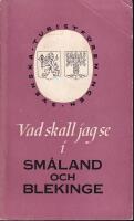Vad skall jag se i Sm&aring;land och Blekinge