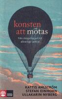 Konsten att m&ouml;tas : fr&aring;n mingel&aring;ngest till allvarliga samtal