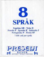 8 spr&aring;k : engelska GB, Tyska D, franska F, spanska E, italienska I, portugisiska P, finska SF, 7000 ord per spr&aring;k