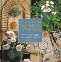 G&ouml;r dina egna tr&auml;dg&aring;rdsprydnader : hur man g&ouml;r snygga och praktiska tillbeh&ouml;r