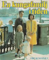 EN KUNGAFAMILJ I TIDEN - V&Aring;RT KUNGAPAR 9