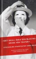 "Det skall &aring;ska och blixtra kring v&aring;r teater": Stockholms Stadsteater 1960-2010