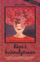 Kaos i Kvinnohj&auml;rnan : Balansera dina hormoner och signalsubstanser p&aring; ett naturligt s&auml;tt