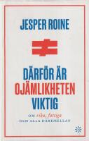 D&auml;rf&ouml;r &auml;r oj&auml;mlikheten viktig : om rika fattiga, och alla d&auml;remellan