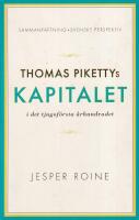 Thomas Pikettys Kapitalet i det tjugof&ouml;rsta &aring;rhundradet Sammanfattning sven
