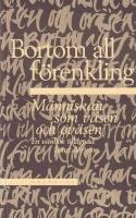 Bortom all f&ouml;renkling : m&auml;nniskan som v&auml;sen och ov&auml;sen : en v&auml;nbok till&auml;gnad Bengt B&ouml;rjeson