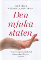 Den mjuka staten : feminiseringen av samh&auml;llet och dess konsekvenser