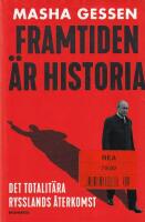 Framtiden &auml;r historia : det totalit&auml;ra Rysslands &aring;terkomst