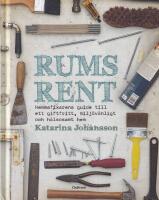 Rumsrent : hemmafixarens guide till ett giftfritt, milj&ouml;v&auml;nligt och h&auml;lsosa