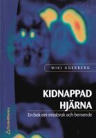 Kidnappad hj&auml;rna : en bok om missbruk och beroende