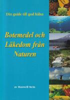 Din guide till god h&auml;lsa - Botemedel och l&auml;kedom fr&aring;n naturen