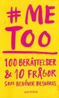 me too : 100 ber&auml;ttelser och 10 fr&aring;gor som beh&ouml;ver besvaras