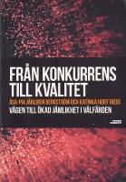 Fr&aring;n konkurrens till kvalitet : v&auml;gen till &ouml;kad j&auml;mlikhet i v&auml;lf&auml;rden