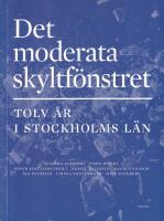 Det moderata skyltf&ouml;nstret : Tolv &aring;r i Stockholms l&auml;n