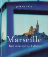 Marseille - fr&aring;n kriminell till kulturell