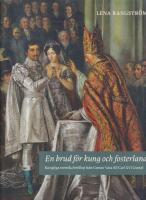 En brud f&ouml;r kung och fosterland : kungliga svenska br&ouml;llop fr&aring;n Gustav Vasa till Carl XVI Gustaf