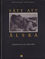 S&auml;tt att &auml;lska : k&auml;rlekshistorier och erotiska bilder