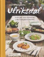 Slottstr&auml;dg&aring;rden Ulriksdal : gr&ouml;n mat och njutning fr&aring;n tr&auml;dg&aring;rdscaf&eacute;et