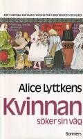Kvinnan s&ouml;ker sin v&auml;g : den svenska kvinnans historia fr&aring;n liberalismen till v&aring;r tid