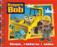 Byggare Bob - Skopis, r&auml;ddaren i n&ouml;den
