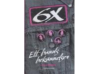 6X : Ett bands bek&auml;nnelser