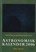 Astronomisk kalender : vad du kan se p&aring; himlen under &aring;ret. 2006
