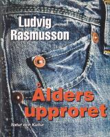 &Aring;ldersupproret : om ungdomskult, fyrtiotalisterna och Sveriges framtid