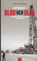 Aff&auml;rer i blod och olja : Lundin Petroleum i Afrika