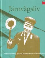 J&auml;rnv&auml;gsliv : ber&auml;ttelser fr&aring;n t&aring;g, sp&aring;r och perrong