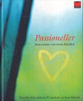 Passioneller : Sm&aring; texter om stora k&auml;nslor fr&aring;n radions P1