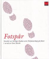 Fotsp&aring;r : noveller ur Sveriges radio P1:s serie F&ouml;rfattarskap p&aring; f&ouml;tter