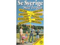 Se Sverige med barnen. Reseguide f&ouml;r hela familjen