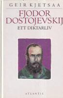 Fjodor Dostojevskij - ett diktarliv