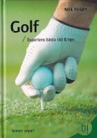 Golf : expertens b&auml;sta r&aring;d & tips