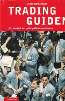 Tradingguiden : En handbok om spelet p&aring; finansmarknaden
