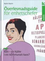 &Ouml;verlevnadsguide f&ouml;r enhetschefer : Edit &ndash; en hj&auml;lte i ett kommunalt kaos?